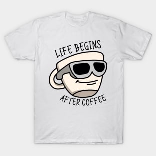 Life begins after coffee T-Shirt